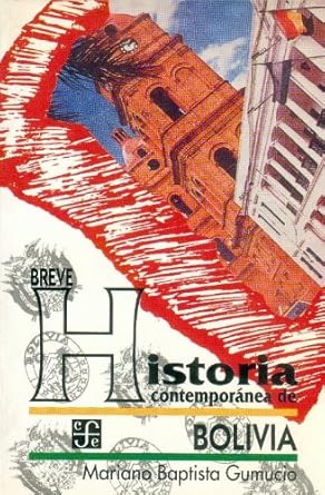 breve historia contemporanea de bolivia 1st edition baptista gumucio mariano 9681648404, 978-9681648404