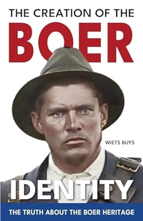 the creation of the boer identity the truth about the boer heritage 1st edition wiets buys 0975646702,