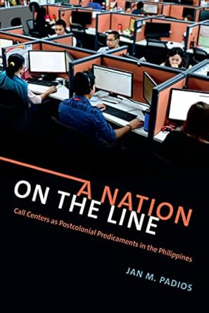 a nation on the line call centers as postcolonial predicaments in the philippines 1st edition jan m padios
