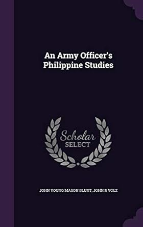 an army officers philippine studies 1st edition john young mason blunt ,john r volz 135507813x, 978-1355078135