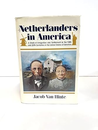 netherlanders in america a study of emigration and settlement in the 19th and 20th centuries in the united