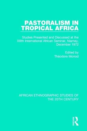 pastoralism in tropical africa studies presented and discussed at the xiiith international african seminar