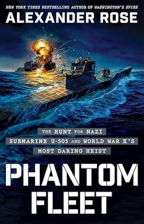 phantom fleet the hunt for nazi submarine u 505 and world war iis most daring heist 1st edition alexander