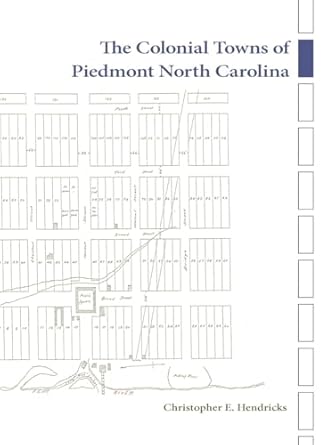 the colonial towns of piedmont north carolina 1st edition christopher e hendricks 162190900x, 978-1621909002
