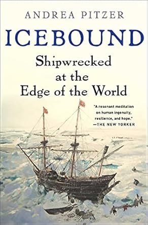 icebound shipwrecked at the edge of the world 1st edition andrea pitzer 1982113359, 978-1982113353