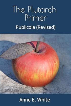 the plutarch primer publicola 1st edition anne e white ,plutarch 1990258220, 978-1990258220