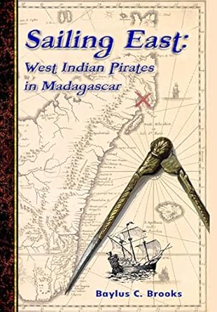 sailing east west indian pirates in madagascar 1st edition baylus c brooks 1387961616, 978-1387961610