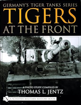 germanys tiger tanks tigers at the front 1st edition thomas l jentz 0764313398, 978-0764313394