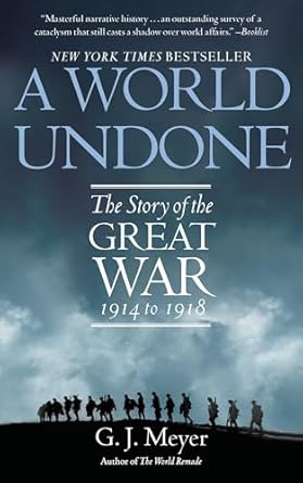 a world undone the story of the great war 1914 to 1918 1st edition g j meyer 0553382403, 978-0553382402