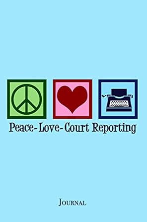 peace love court reporting journal guardian of the record notebook gift 1st edition epic love books