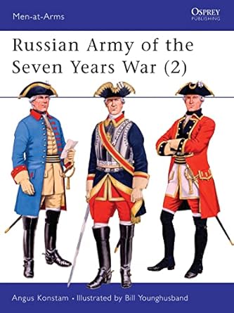 russian army of the seven years war 1st edition angus konstam ,bill younghusband 185532587x, 978-1855325876