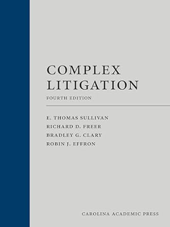 complex litigation 1st edition e thomas sullivan ,richard freer ,bradley clary ,robin effron 1531027768,