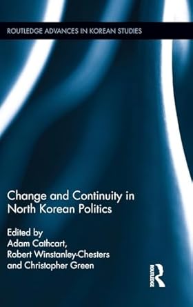 change and continuity in north korean politics 1st edition robert winstanley chesters ,adam cathcart