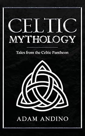 celtic mythology tales from the celtic pantheon 1st edition adam andino 1959018760, 978-1959018766