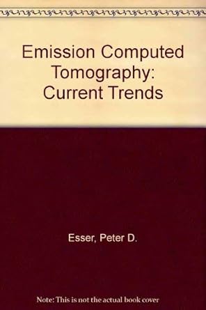 emission computed tomography current trends 1st edition peter d esser 0932004164, 978-0932004161