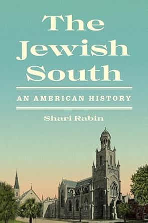 the jewish south an american history 1st edition shari rabin 069120876x, 978-0691208763