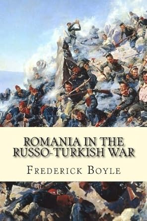 romania in the russo turkish war 1st edition frederick boyle ,romanian artworks 1541277228, 978-1541277229