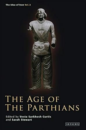 the age of the parthians 1st edition vesta sarkhosh curtis ,sarah stewart 184511406x, 978-1845114060