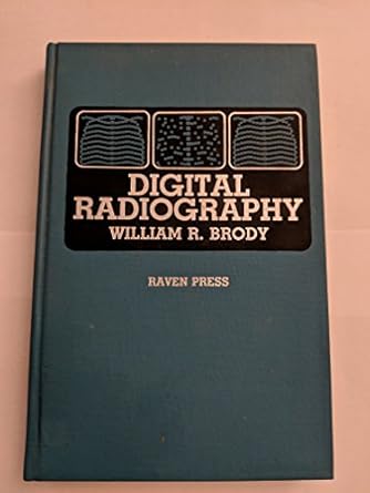 digital radiography 1st edition william r brody 089004242x, 978-0890042427