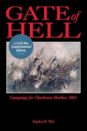 gate of hell campaign for charleston harbor 1863 1st edition stephen r wise 1611170117, 978-1611170115