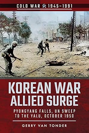 korean war allied surge pyongyang falls un sweep to the yalu october 1950 1st edition gerry van tonder
