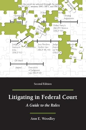 litigating in federal court a guide to the rules 1st edition ann woodley 1594607117, 978-1594607110