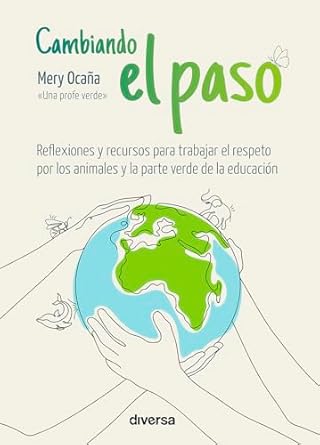 cambiando el paso reflexiones y recursos para trabajar el respeto por los animales y la parte verde de la