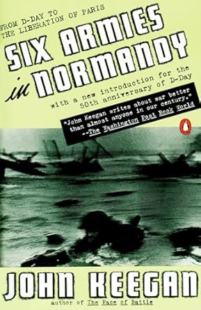 six armies in normandy from d day to the liberation of paris june 6 aug 5 1944 revised 1st edition john