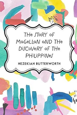 the story of magellan and the discovery of the philippines 1st edition hezekiah butterworth 1530204798,