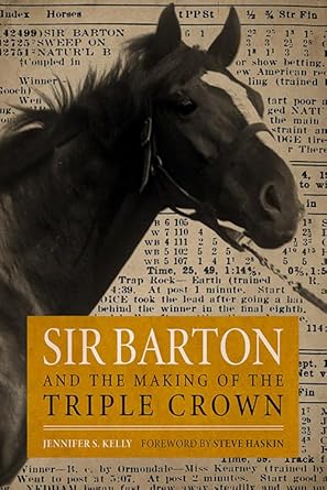 sir barton and the making of the triple crown 1st edition jennifer s kelly ,steve haskin 0813177162,