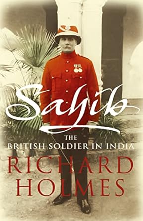 sahib the british soldier in india 1750 1914 1st edition richard holmes 0007137532, 978-0007137534