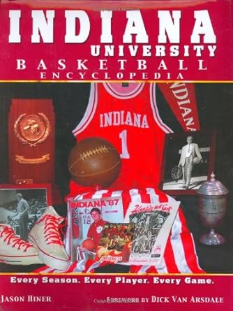 indiana university basketball encyclopedia 1st edition jason hiner ,dick van arsdale 1582616558,