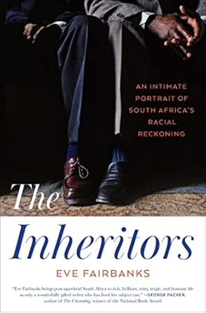 the inheritors an intimate portrait of south africas racial reckoning 1st edition eve fairbanks 1476725241,