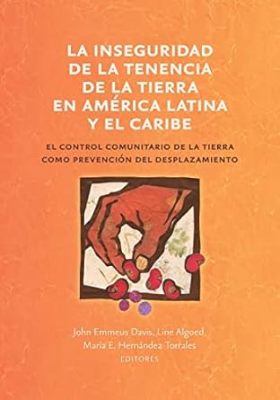 la inseguridad de la tenencia de la tierra en america latina y el caribe el control comunitario de la tierra