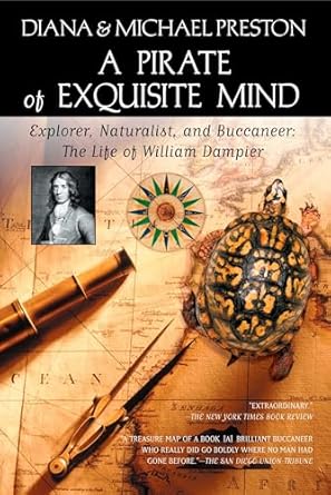 a pirate of exquisite mind the life of william dampier explorer naturalist and buccaneer 1st edition diana