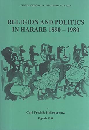 religion and politics in harare 1890 1980 1st edition carl f hallencreutz 9185424528, 978-9185424528