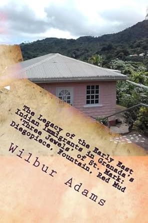 the legacy of the early east indian immigrants in grenadas three jewels of st mark diegopiece fountain red