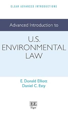 advanced introduction to u s environmental law 1st edition e d elliott ,daniel c esty 1800374917,
