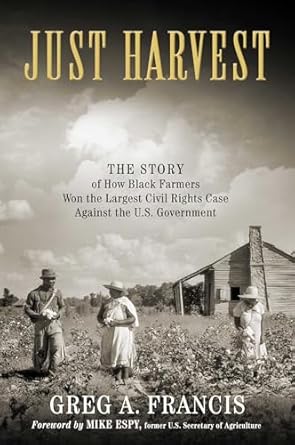 just harvest the story of how black farmers won the largest civil rights case against the u s government 1st