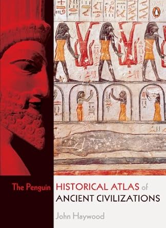 the penguin historical atlas of ancient civilizations 1st edition john haywood ,simon hall 0141014482,