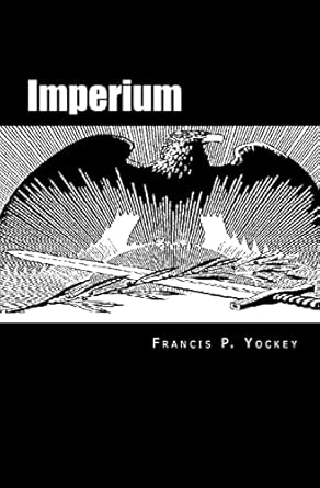 imperium the philosophy of history and politics 1st edition francis parker yockey 061550597x, 978-0615505978