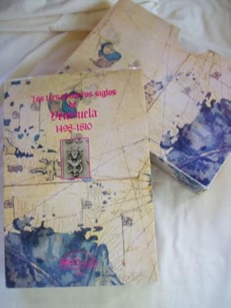 los tres primeros siglos de venezuela 1498 1810 1st edition unnamed 9806017501, 978-9806017504