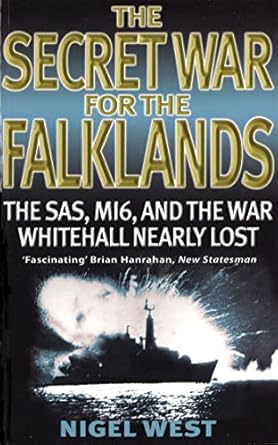 the secret war for the falklands the sas mi6 and the war whitehall nearly lost 1st edition nigel west