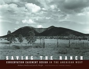 saving the ranch conservation easement design in the american west 1st edition anthony anella ,john b wright