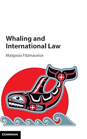 whaling and international law 1st edition malgosia fitzmaurice 110702109x, 978-1107021099