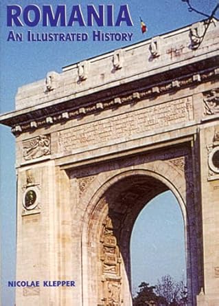 romania an illustrated history 1st edition nicolae klepper 0781809355, 978-0781809351