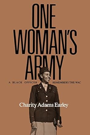 one womans army a black officer remembers the wac 1st edition charity adams earley 089096694x, 978-0890966945