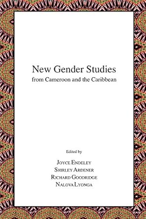 new gender studies from cameroon and the caribbean 1st edition joyce b mbongo endeley 0954538463,