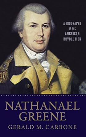 nathanael greene a biography of the american revolution 1st edition gerald m carbone 0230602711,