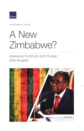 a new zimbabwe assessing continuity and change after mugabe 1st edition alexander h noyes 1977404340,
